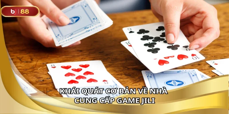 Khái quát cơ bản về nhà cung cấp game JILI