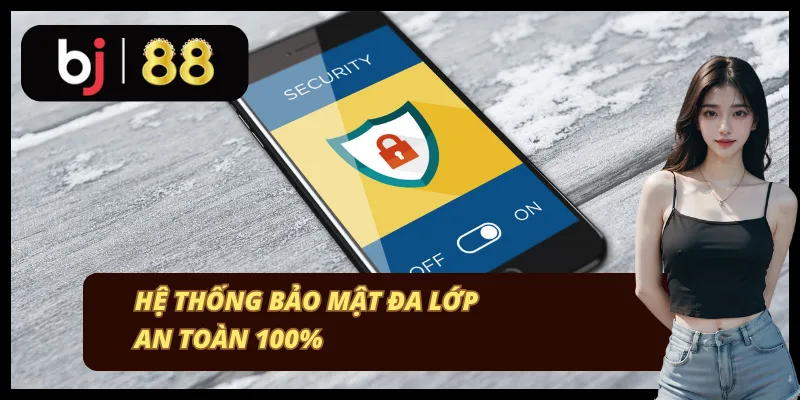 Bảo mật an toàn 100% tại BJ88